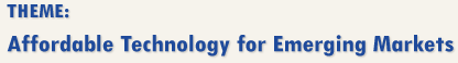 THEME: Affordable Technology for Emerging Markets